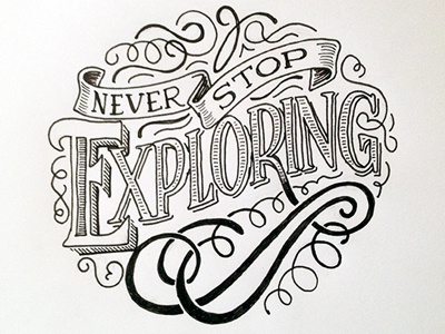 Never Stop Exploring ::: Hand-Lettered Typography custom typography hand drawn typography hand lettered hand lettering handletter handwritten illustrated type lettering paper graffiti type typography