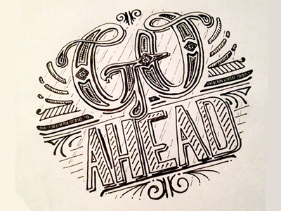 Go Ahead ::: Hand-Lettered Typography