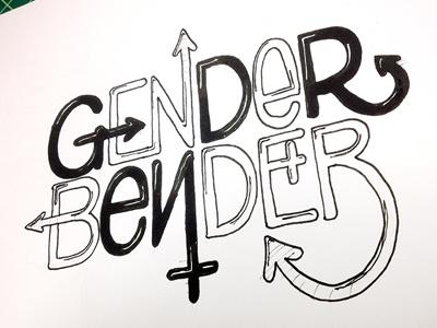 Gender Bender ::: Hand-Lettered Typography custom typography hand drawn typography hand lettered hand lettering handletter handwritten illustrated type lettering paper graffiti type typography