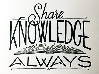 Share Knowledge Always ::: Hand-Lettered Typography custom typography hand drawn typography hand lettered hand lettering handletter handwritten illustrated type lettering paper graffiti type typography