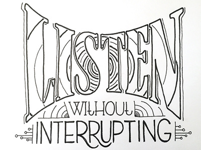 Listen Without Interrupting ::: Hand-Lettered Typography by David J ...