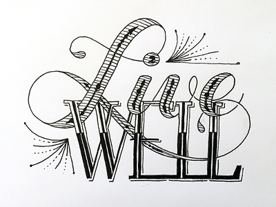 Live Well ::: Hand-Lettered Typography custom typography hand drawn typography hand lettered hand lettering handletter handwritten illustrated type lettering paper graffiti type typography