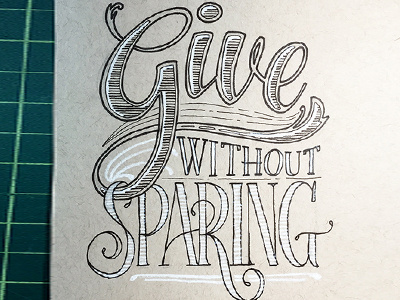 Give Without Sparing ::: Hand-Lettered Typography custom typography hand drawn typography hand lettered hand lettering handletter handwritten illustrated type lettering paper graffiti type typography