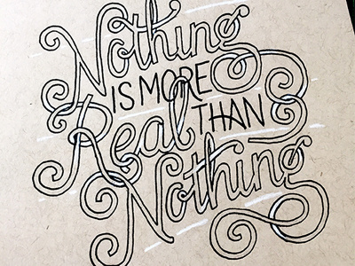 Nothing is More Real Than Nothing ::: Hand-Lettered Typography custom typography hand drawn typography hand lettered hand lettering handletter handwritten illustrated type lettering paper graffiti type typography