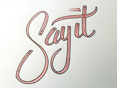 Say It ::: Hand-Lettered Typography custom typography hand drawn typography hand lettered hand lettering handletter handwritten illustrated type lettering paper graffiti type typography