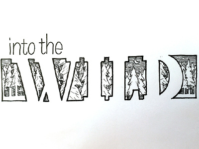 Into the Wild ::: Hand-Lettered Typography custom typography hand drawn typography hand lettered hand lettering handletter handwritten illustrated type lettering paper graffiti type typography