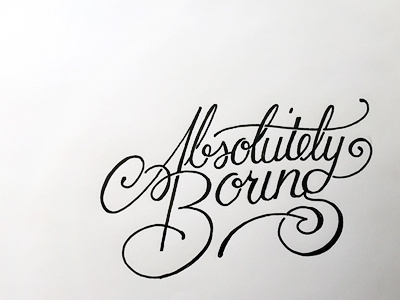 Absolutely Boring ::: Hand-Lettered Typography custom typography hand drawn typography hand lettered hand lettering handletter handwritten illustrated type lettering paper graffiti type typography