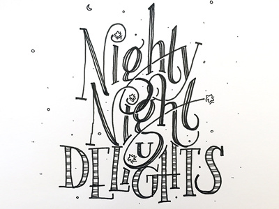 Nighty Night U Delights ::: Hand-Lettered Typography custom typography hand drawn typography hand lettered hand lettering handletter handwritten illustrated type lettering paper graffiti type typography