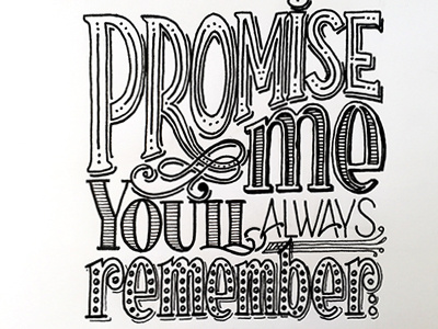 Promise Me You'll Always Remember ::: Hand-Lettered Typography