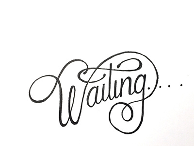 Waiting.... ::: Hand-Lettered Typography
