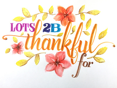 Lots (to be) Thankful For ::: Hand-Lettered Typography custom typography hand drawn typography hand lettered hand lettering handletter handwritten illustrated type lettering paper graffiti type typography