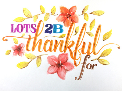 Lots (to be) Thankful For ::: Hand-Lettered Typography