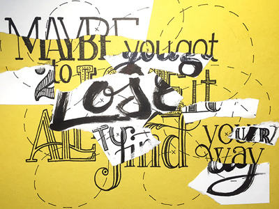 Maybe You Got 2 Lose it All ::: Hand-Lettered Typography custom typography hand drawn typography hand lettered hand lettering handletter handwritten illustrated type lettering paper graffiti type typography