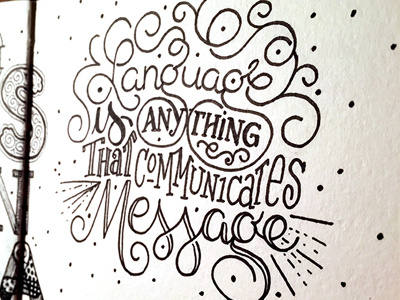 Language Communicates Message ::: Hand-lettered Typography custom typography hand drawn typography hand lettered hand lettering handletter handwritten illustrated type lettering paper graffiti type typography