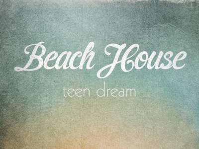 Beach House 2 : Return to the Beach blue cider colors dream kabel letters light orange paper photoshop poster script shoegaze sunrise sunset texture type typography vintage yellow