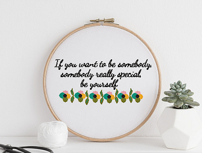 If you want to be somebody, somebody really special, be yourself cross stitch cross stitch pattern cross stitch pattern pdf crosshatching crossstitchpattern design