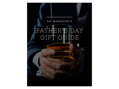 Project: Sip Magazine - Father's Day Gift Guide