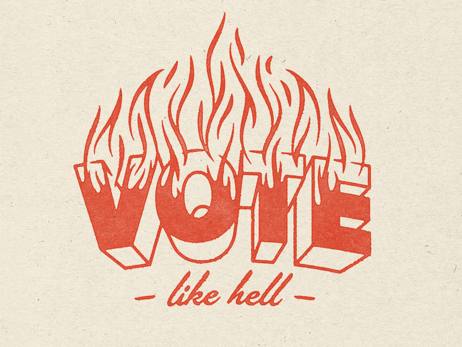 Vote Like Hell flames hell fire democracy usa vote vintage type lettering texture illustration
