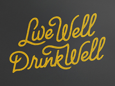 Live Well, Drink Well beer ink lettering texture type typography
