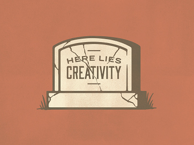 RIP Creativity creativity death grave gravestone tombstone