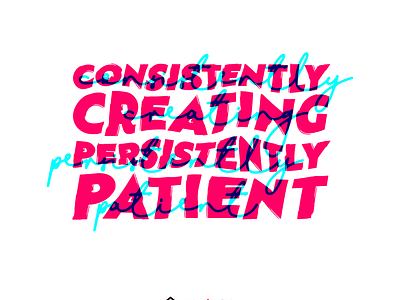 Consistently Creating x Persistently Patient