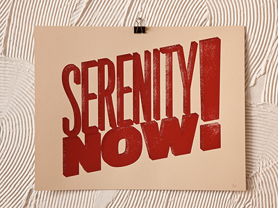 Serenity Now! Screen Print