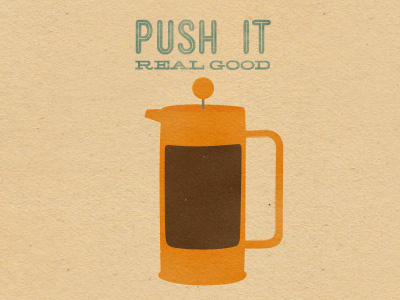 Push It Real Good coffee grunge mensch rap retro texture vintage