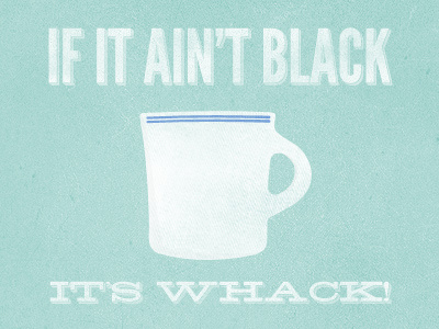 If It Ain't Black coffee texture vintage