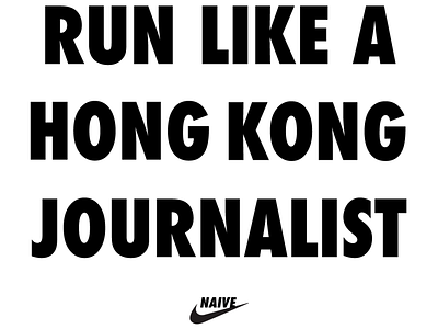 RUN LIKE A HONG KONG JOURNALIST naive