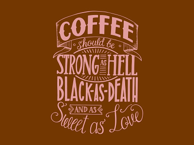 Lettering - Coffee Should Be Strong As Hell design illustration lettering typography