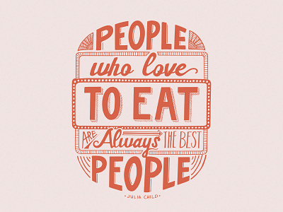 People Who Love To Eat - Julia Child - Lettering design illustration lettering typography