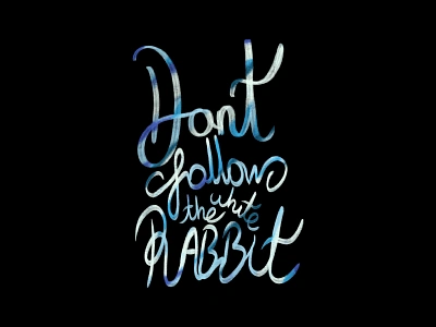 don't follow the white rabbit adobe adobephotoshop aliceinwonderland autodesksketchbookpro calligraphy calligraphydesign design designer font graphic design graphicdesign handwritten illustration lettering rabbit text typedesign typography typographydesign whiterabbit