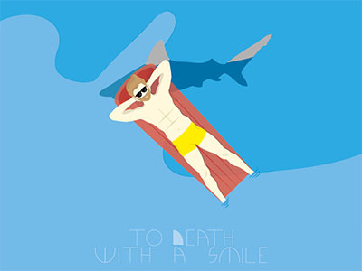 To death with a smile / A la muerte con una sonrisa chill death muerte mumedi ocean poster predator shark smile sonrisa sunbathing swimmer