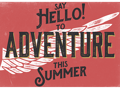 Say Hello to Adventure! adventure hand lettering handlettering lettering texture type typography vintage