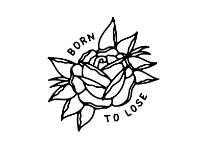 BORN TO LOSE branding flash sheet hand lettering illustration lettering logo rose tattoo type