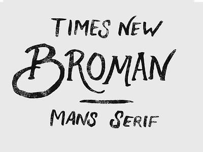 Times New BROMAN free hand drawn hand lettering handlettering lettering texture type typeface vintage