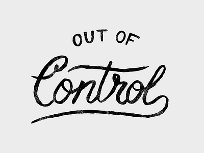 Out Of Control! free hand drawn hand lettering handlettering lettering texture type typeface vintage