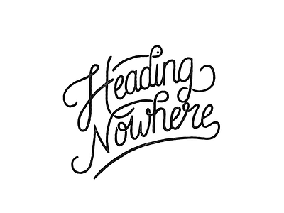 Heading Nowhere - Draft free hand drawn hand lettering handlettering lettering texture type typeface vintage