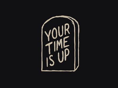 Your Time Is Up! free hand drawn hand lettering handlettering lettering texture type typeface vintage