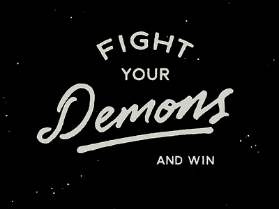 Fight Your Demons! free hand drawn hand lettering handlettering lettering texture type typeface vintage