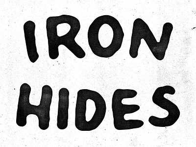 IRONHIDES hand drawn hand lettering handlettering lettering text texture type vintage