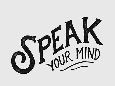 Speak Your Mind dribbble invite dribbbleinvite free hand drawn hand lettering handlettering invite lettering texture type typeface vintage