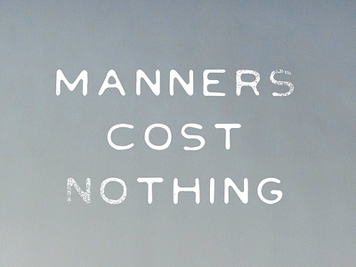 Manners Cost Nothing dribbble invite dribbbleinvite free hand drawn hand lettering handlettering invite lettering texture type typeface vintage