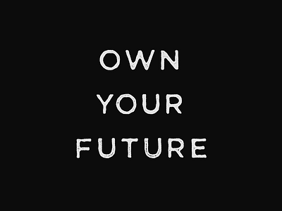 Own Your Future