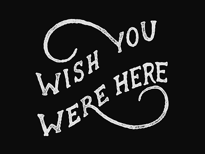 Wish You Were Here - Part 3 dribbble invite dribbbleinvite free hand drawn hand lettering handlettering invite lettering texture type typeface vintage