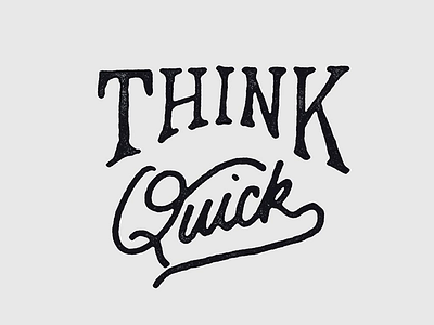 Think Quick! dribbble invite dribbbleinvite free hand drawn hand lettering handlettering invite lettering texture type typeface vintage