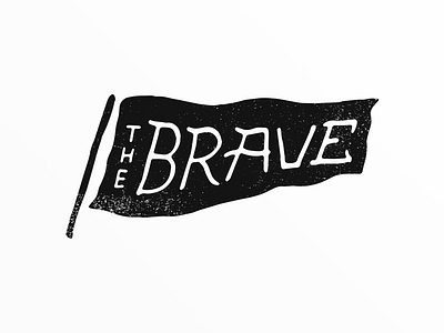 THE BRAVE dribbbleinvite font handlettering lettering texture type typeface typography vintage