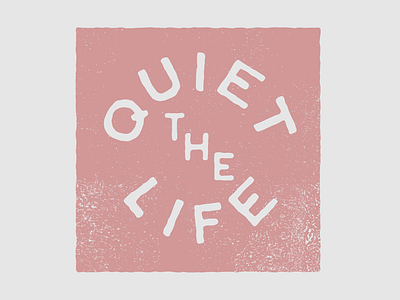 The Quiet Life... dribbbleinvite font handlettering lettering texture type typeface typography vintage