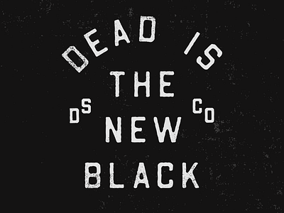 Dead Is The New Black dribbbleinvite font handlettering lettering texture type typeface typography vintage