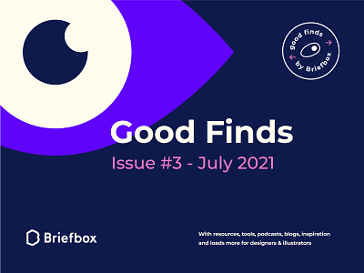 Good Finds - Issue #3 July 2021 briefbox briefs design education homepage practice design